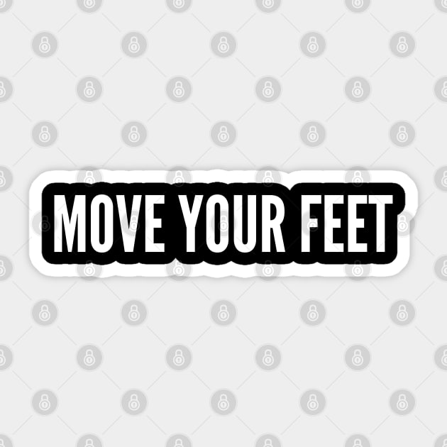 Move Your Feet - Funny Dance Meme Joke Statement Humor Slogan Sticker by sillyslogans
